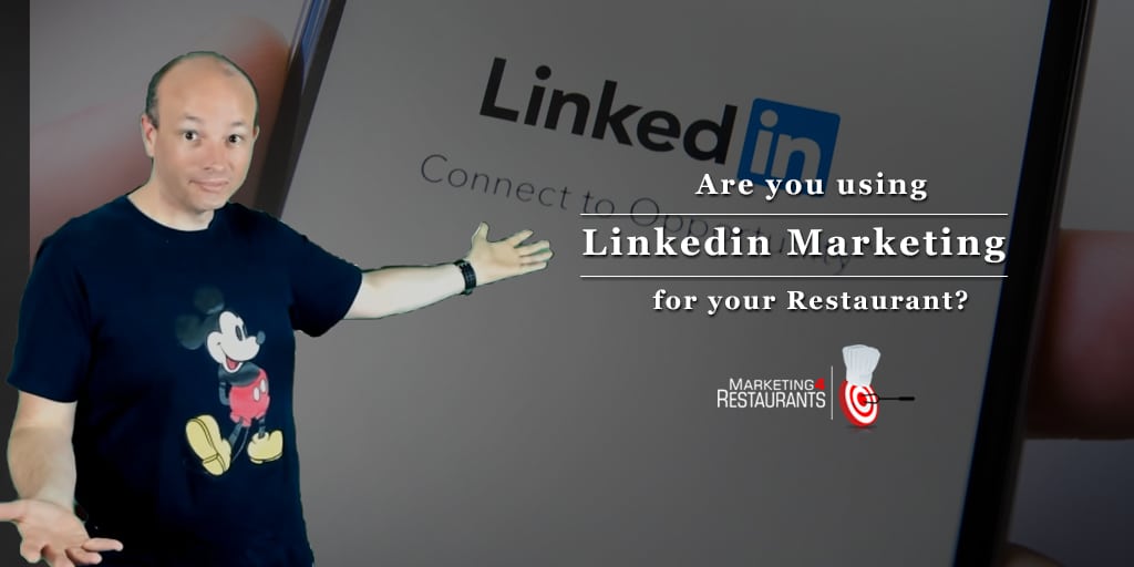 98 – Are you doing Linkedin Restaurant Marketing?  Should you?